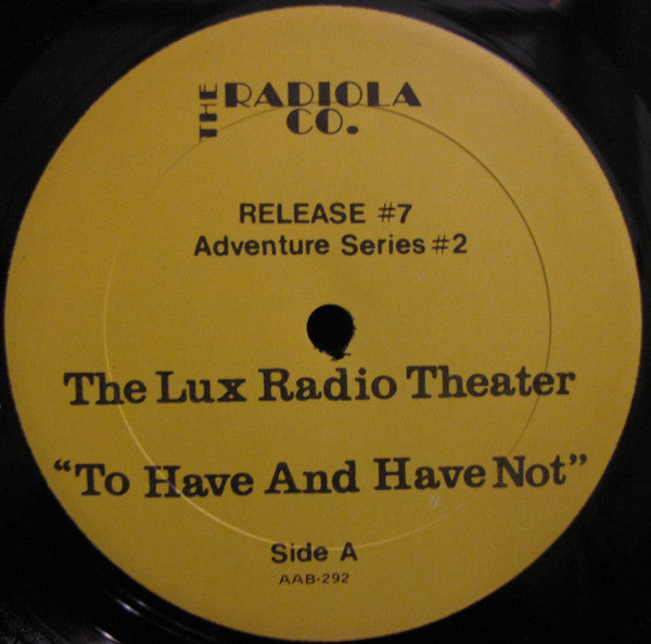 The Lux Radio Theater Presents "To Have And Have N - Bogart, Humphrey & Lauren Bacall