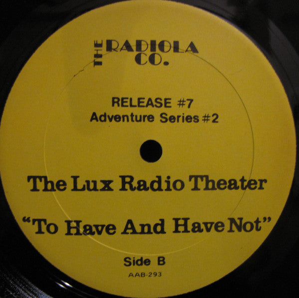 The Lux Radio Theater Presents "To Have And Have N - Bogart, Humphrey & Lauren Bacall
