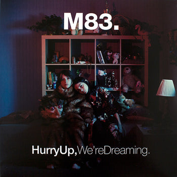 Hurry Up, We're Dreaming - M83