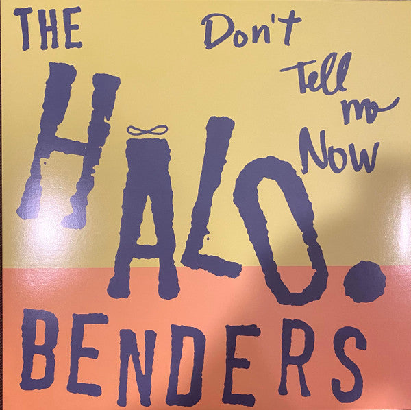 Don'T Tell Me Now - Halo Benders