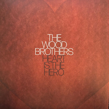 Heart Is The Hero - Wood Brothers, The