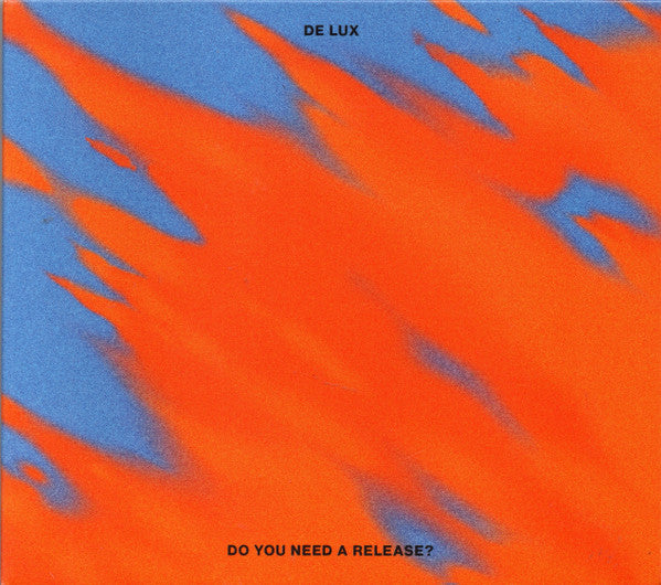 Do You Need A Release - De Lux