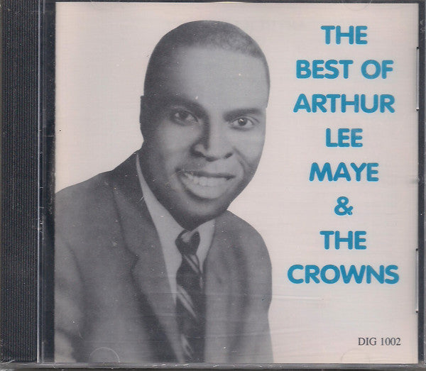 The Best Of Arthur Lee Maye And The Crowns - Maye, Arthur Lee & The Crowns