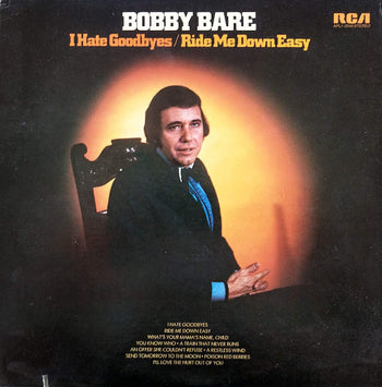 I Hate Goodbyes / Ride Me Down Easy - Bare, Bobby