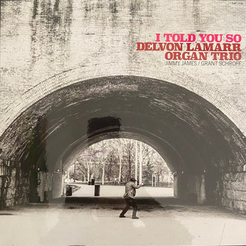 I Told You So - Lamarr, Delvon Organ Trio