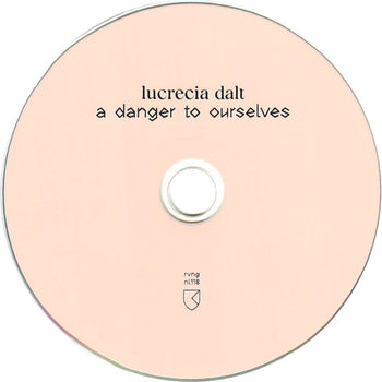 A Danger to Ourselves - Dalt, Lucrecia