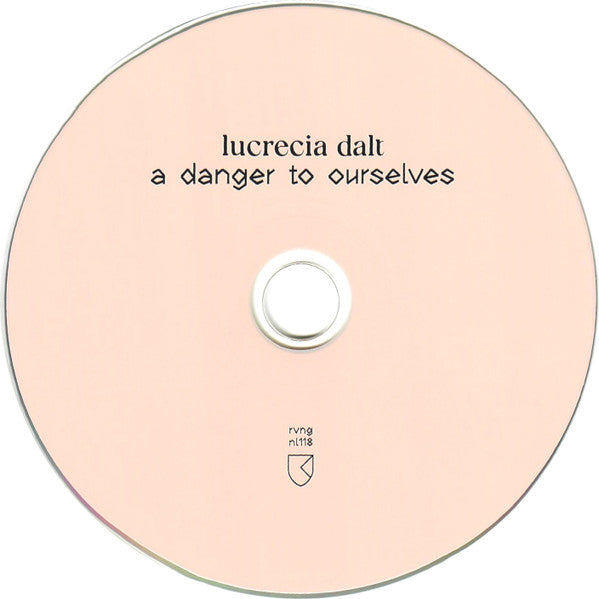 A Danger to Ourselves - Dalt, Lucrecia