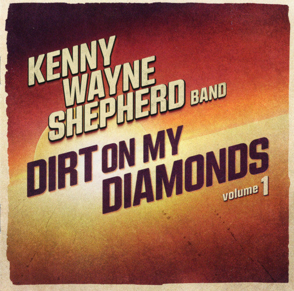 Dirt On My Diamonds Vol. 1 - Shepherd, Kenny Wayne