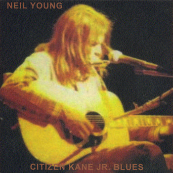 Citizen Kane Jr. Blues 1974 (Live At The Bottom Li - Young, Neil