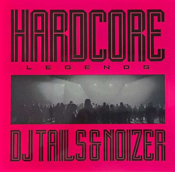 Hardcore Legends  - DJ Tails / Noizer