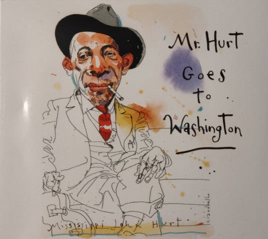 Mr. Hurt Goes To Washington - Hurt, Mississippi John