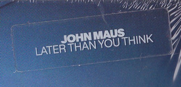 Later Than You Think - Maus, John