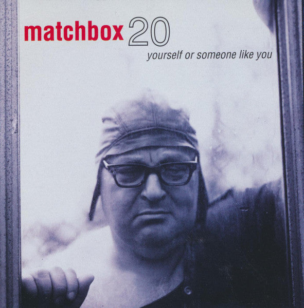 Yourself Or Someone Like You - Matchbox 20