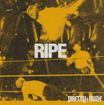 Ripe - Pretty Rude