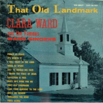 That Old Landmark - Ward, Clara And The Famous Ward Singers