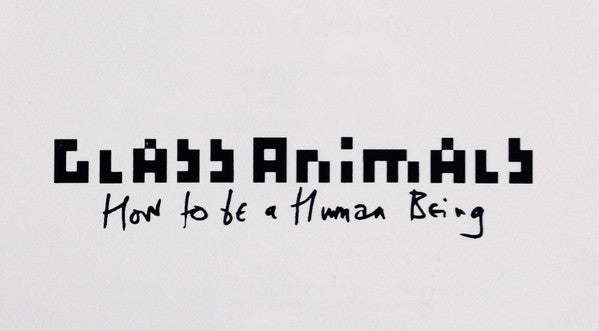 How To Be A Human Being - Glass Animals