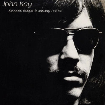 Forgotten Songs & Unsung Heroes - Kay, John