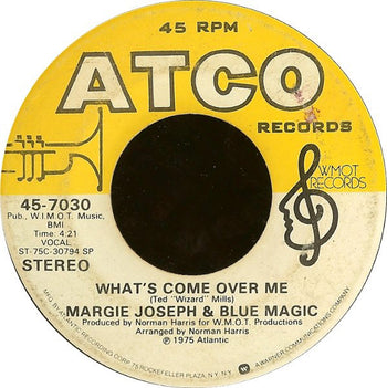 What's Come Over Me / You & Me (Got A Good Thing G - Joseph, Margie & Blue Magic