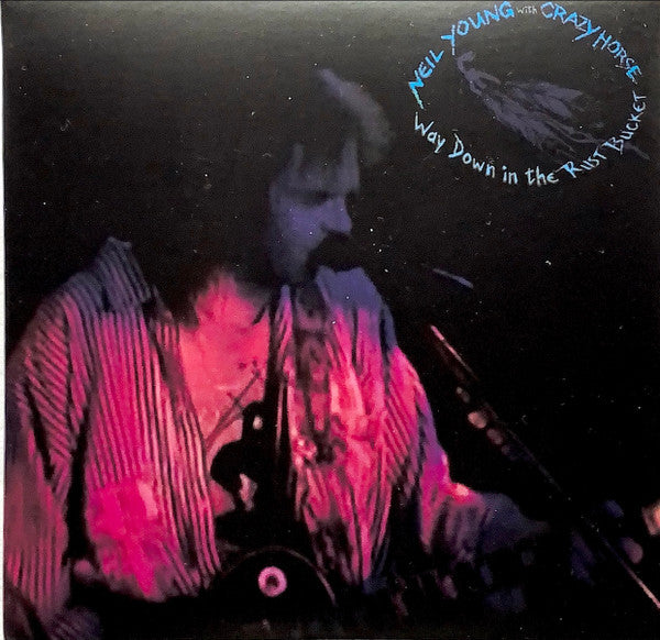 Way Down In The Rust Bucket - Young, Neil & Crazy Horse