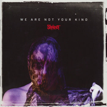We Are Not Your Kind - Slipknot