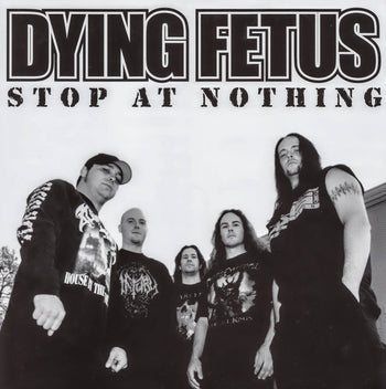 Stop At Nothing - Dying Fetus