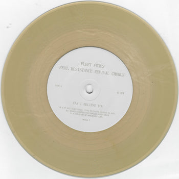 Can I Believe You B/W Wading In Waist-High Water - Fleet Foxes  Feat. Resistance Revival Chorus
