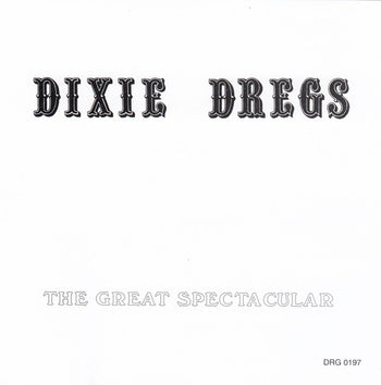The Great Spectacular - Dixie Dregs