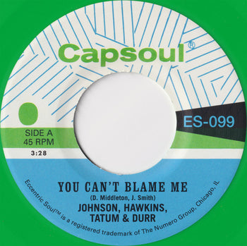 You Can't Blame Me B/W You're All I Need to Make I - Johnson, Hawkins, Tatum & Durr
