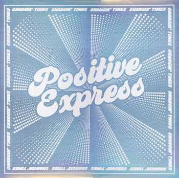 Changin' Times - Positive Express