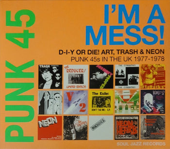 Punk 45: Im A Mess D-I-Y Or Die Art Trash & Neon - - Various