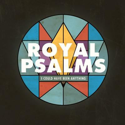 I Could Have Been Anything - Royal Psalms