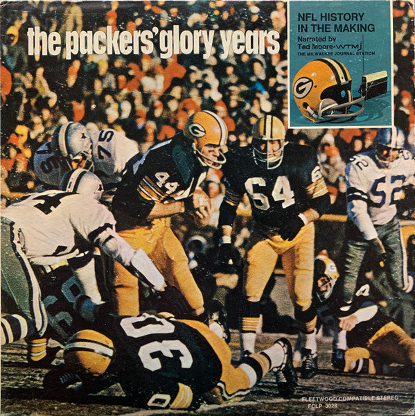 The Packers' Glory Years NFL History In The Making - Moore, Ted