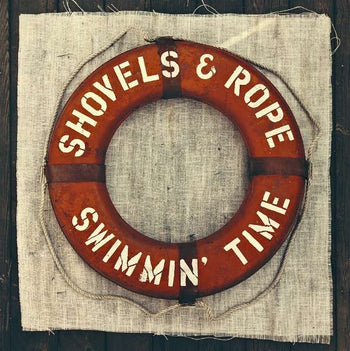 Swimmin Time - Shovels & Rope [LP]