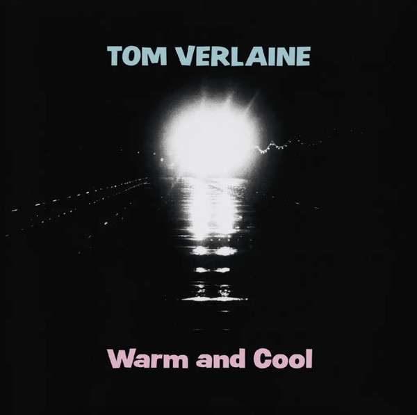 Warm And Cool - Verlaine, Tom