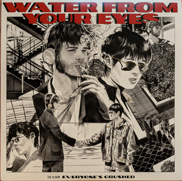 Everyone's Crushed - Water From Your Eyes