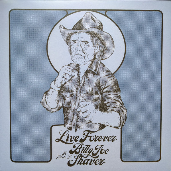 Live Forever (A Tribute To: Billy Joe Shaver) - Various