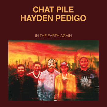 In The Earth Again - CHAT PILE/HAYDEN PEDIGO