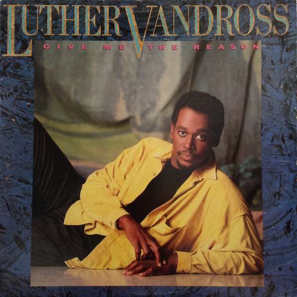 Give Me The Reason - Vandross, Luther