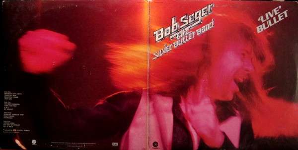 Live Bullet - Seger, Bob And The Silver Bullet Band