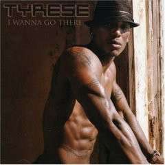 I Wanna Go There - Tyrese