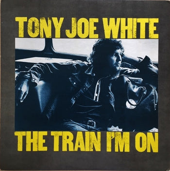 The Train I'm On - White, Tony Joe