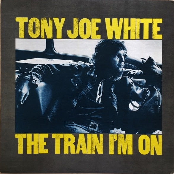 The Train I'm On - White, Tony Joe