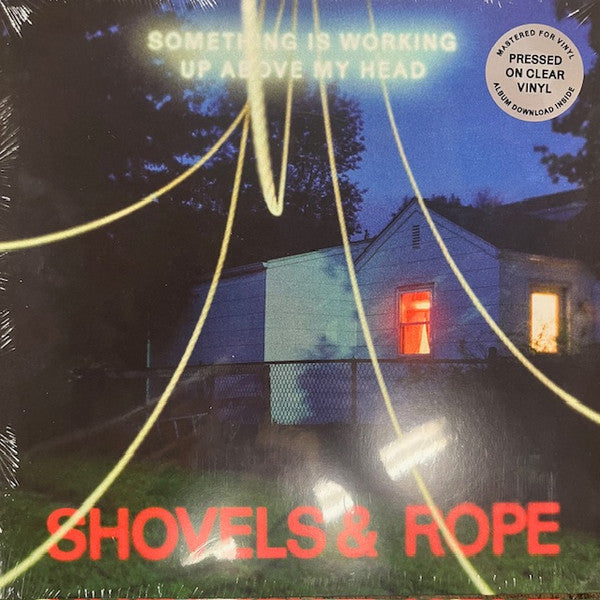 Something Is Working Up Above My Head - Shovels & Rope