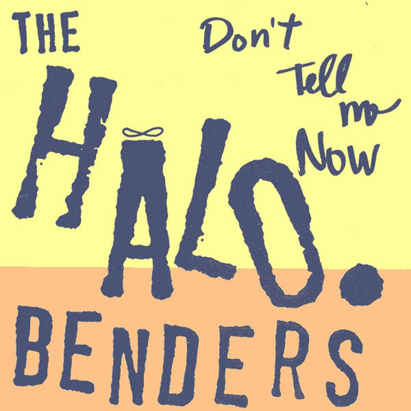 Don'T Tell Me Now - Halo Benders