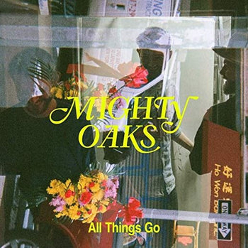 All Things Go - Mighty Oaks