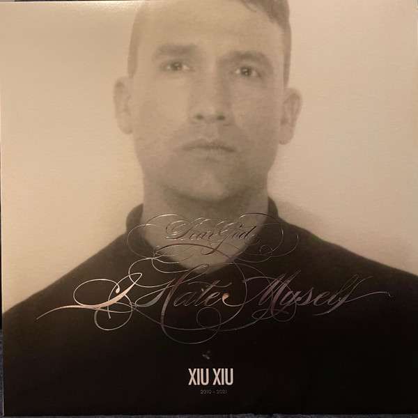 Dear God I Hate Myself - Deluxe Edition Silver - Xiu Xiu [LP]