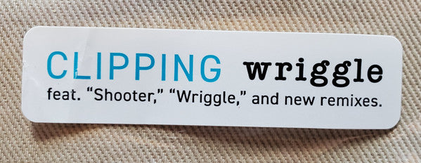 Wriggle (Expanded) - Clipping