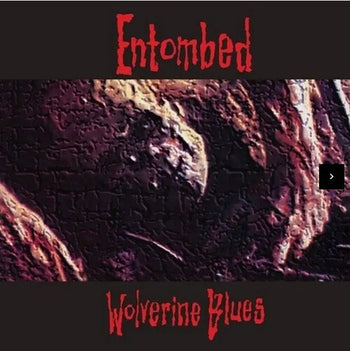 WOLVERINE BLUES - ENTOMBED