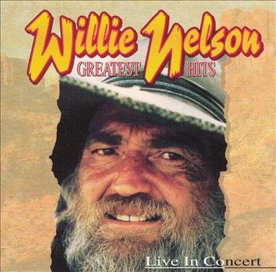 Greatest Hits Live In Concert - Nelson, Willie