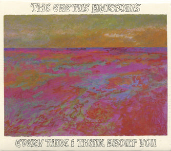 Every Time I Think About You - Cactus Blossoms
